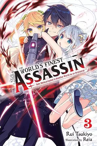 The World's Finest Assassin Gets Reincarnated in Another World as an Aristocrat, Vol. 3 (light novel) cover