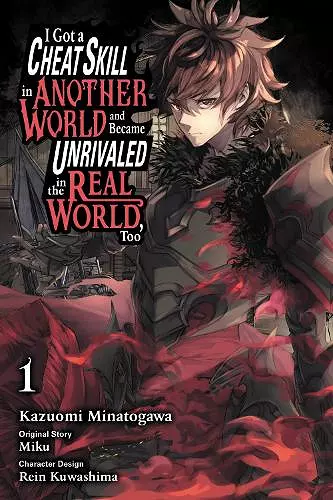 I Got a Cheat Skill in Another World and Became Unrivaled in the Real World, Too, Vol. 1 (manga) cover