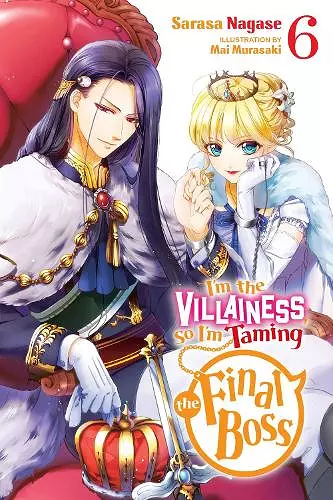 I'm the Villainess, So I'm Taming the Final Boss, Vol. 6 (light novel) cover