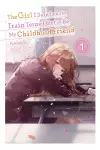 The Girl I Saved on the Train Turned Out to Be My Childhood Friend, Vol. 1 (light novel) cover