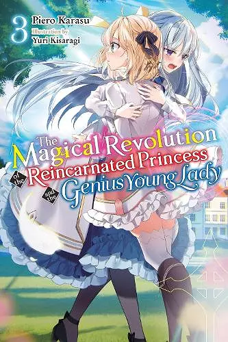 The Magical Revolution of the Reincarnated Princess and the Genius Young Lady, Vol. 3 (light novel) cover