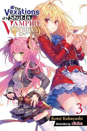 The Vexations of a Shut-In Vampire Princess, Vol. 3 (light novel) cover