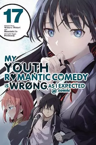 My Youth Romantic Comedy Is Wrong, As I Expected @ comic, Vol. 17 (manga) cover