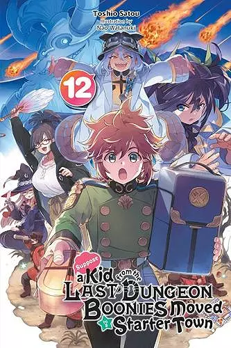 Suppose a Kid from the Last Dungeon Boonies Moved to a Starter Town, Vol. 12 (light novel) cover