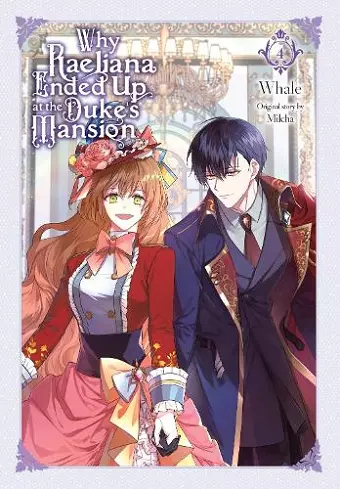 Why Raeliana Ended Up at the Duke's Mansion, Vol. 4 cover