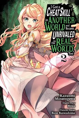 I Got a Cheat Skill in Another World and Became Unrivaled in the Real World, Too, Vol. 2 (manga) cover