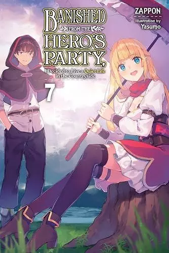 Banished from the Hero's Party, I Decided to Live a Quiet Life in the Countryside, Vol. 7 LN cover