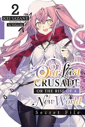 Our Last Crusade or the Rise of a New World: Secret File, Vol. 2 (light novel) cover