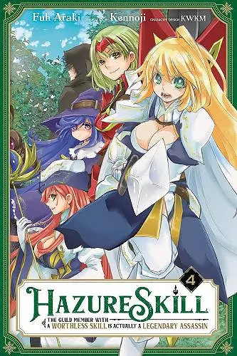 Hazure Skill: The Guild Member with a Worthless Skill Is Actually a Legendary Assassin, Vol. 4 cover
