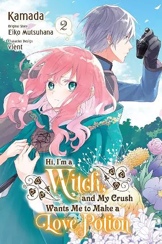 Hi, I'm a Witch, and My Crush Wants Me to Make a Love Potion, Vol. 2 cover