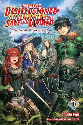 Apparently, Disillusioned Adventurers Will Save the World, Vol. 1 (light novel) cover