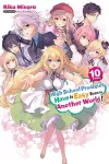 High School Prodigies Have It Easy Even in Another World!, Vol. 10 (light novel) cover