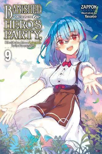 Banished from the Hero's Party, I Decided to Live a Quiet Life in the Countryside, Vol. 9 LN cover