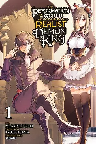 The Reformation of the World as Overseen by a Realist Demon King, Vol. 1 (manga) cover