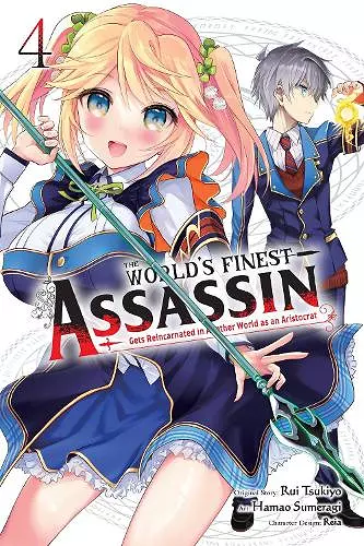 The World's Finest Assassin Gets Reincarnated in Another World as an Aristocrat, Vol. 4 (manga) cover