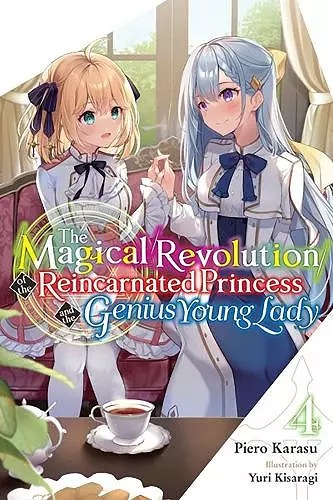 The Magical Revolution of the Reincarnated Princess and the Genius Young Lady, Vol. 4 (novel) cover