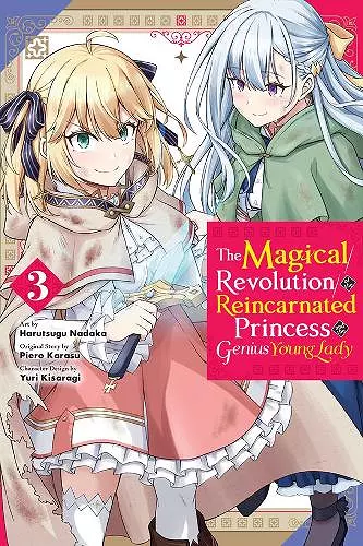 The Magical Revolution of the Reincarnated Princess and the Genius Young Lady, Vol. 3 (manga) cover