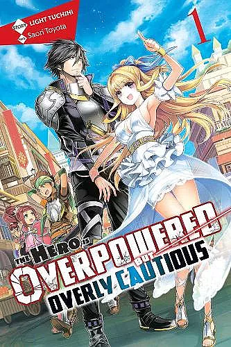 The Hero Is Overpowered but Overly Cautious, Vol. 1 (light novel) cover