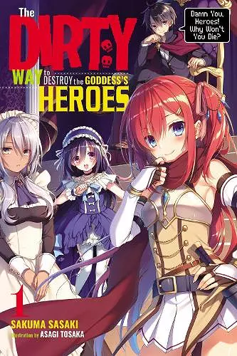 The Dirty Way to Destroy the Goddess's Heroes, Vol. 1 (light novel) cover