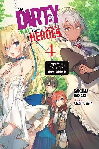 The Dirty Way to Destroy the Goddess's Heroes, Vol. 4 (light novel) cover