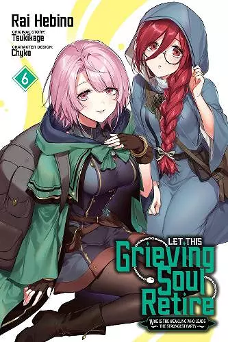 Let This Grieving Soul Retire, Vol. 6 (manga) cover