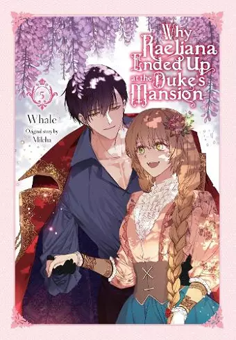 Why Raeliana Ended Up at the Duke's Mansion, Vol. 5 cover