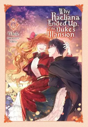 Why Raeliana Ended Up at the Duke's Mansion, Vol. 6 cover