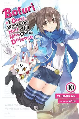 Bofuri: I Don't Want to Get Hurt, so I'll Max Out My Defense., Vol. 10 (light novel) cover