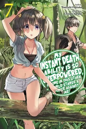 My Instant Death Ability Is So Overpowered, No One in This Other World Stands a Chance Against Me!, Vol. 7 (light novel) cover