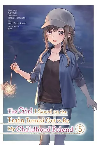 The Girl I Saved on the Train Turned Out to Be My Childhood Friend, Vol. 5 (manga) cover