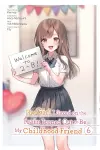 The Girl I Saved on the Train Turned Out to Be My Childhood Friend, Vol. 6 (manga) cover