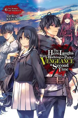 The Hero Laughs While Walking the Path of Vengeance a Second Time, Vol. 6 (light novel) cover