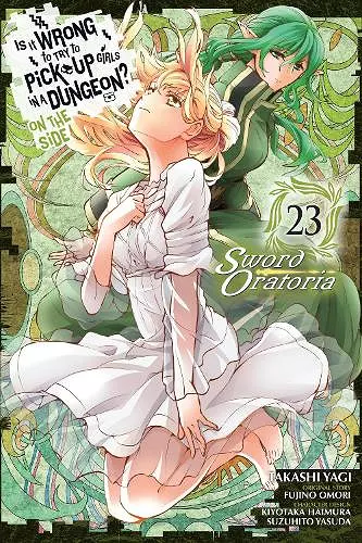 Is It Wrong to Try to Pick Up Girls in a Dungeon? On the Side: Sword Oratoria, Vol. 23 (manga) cover