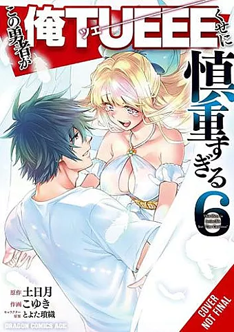 The Hero Is Overpowered But Overly Cautious, Vol. 6 (manga) cover