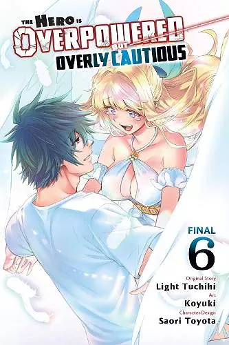 The Hero Is Overpowered But Overly Cautious, Vol. 6 (manga) cover