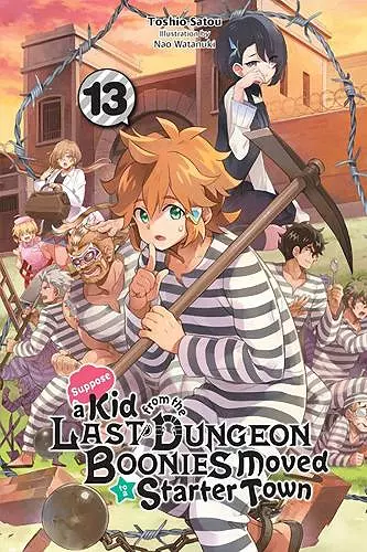 Suppose a Kid from the Last Dungeon Boonies Moved to a Starter Town, Vol. 13 (light novel) cover