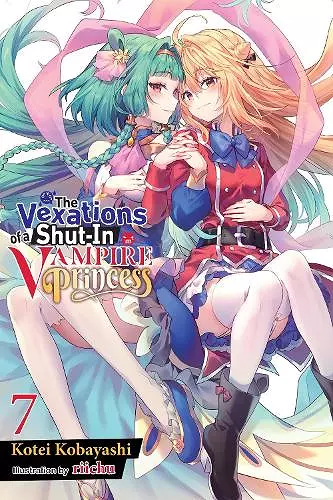 The Vexations of a Shut-In Vampire Princess, Vol. 7 (light novel) cover