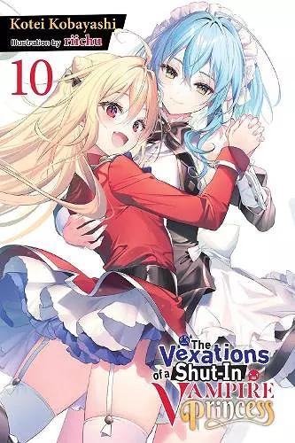 The Vexations of a Shut-In Vampire Princess, Vol. 10 (light novel) cover
