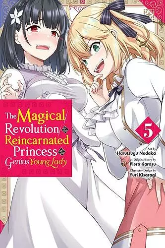 The Magical Revolution of the Reincarnated Princess and the Genius Young Lady, Vol. 5 (manga) cover