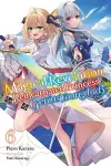 The Magical Revolution of the Reincarnated Princess and the Genius Young Lady, Vol. 6 (novel) cover