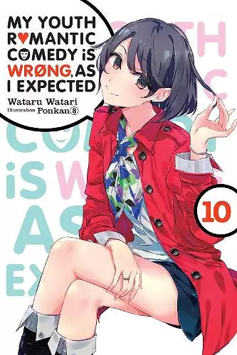 My Youth Romantic Comedy Is Wrong, As I Expected, Vol. 10 (light novel) cover