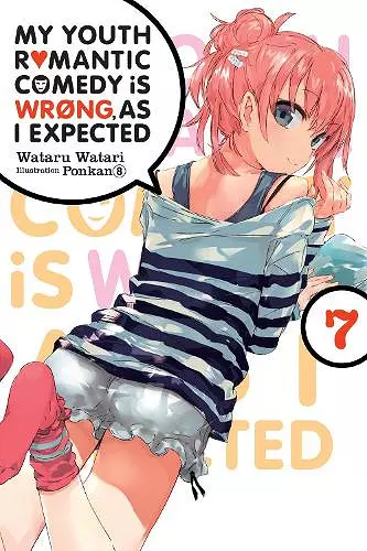 My Youth Romantic Comedy Is Wrong, As I Expected, Vol. 7 (light novel) cover