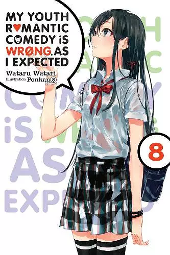 My Youth Romantic Comedy Is Wrong, As I Expected, Vol. 8 (light novel) cover