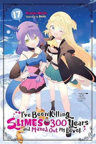 I've Been Killing Slimes for 300 Years and Maxed Out My Level, Vol. 17 cover