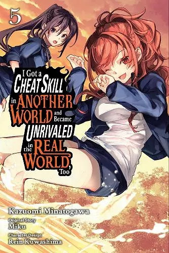 I Got a Cheat Skill in Another World and Became Unrivaled in the Real World, Too, Vol. 5 (manga) cover