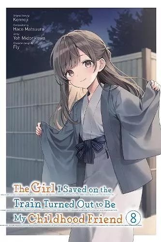 The Girl I Saved on the Train Turned Out to Be My Childhood Friend, Vol. 8 (manga) cover