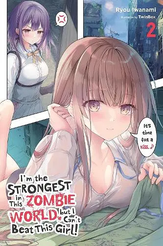 I'm the Strongest in This Zombie World, but I Can't Beat This Girl!, Vol. 2 cover