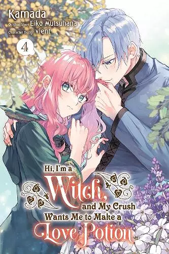 Hi, I'm a Witch, and My Crush Wants Me to Make a Love Potion, Vol. 4 cover