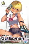 I Want a Gal Gamer to Praise Me, Vol. 3 cover