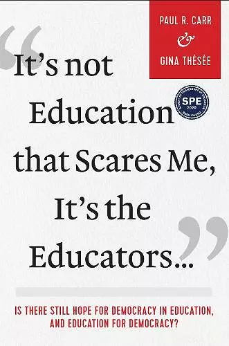 It's Not Education that Scares Me, It's the Educators… cover